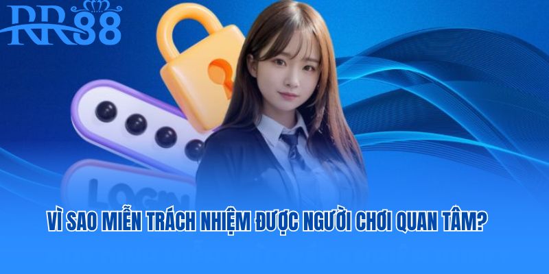 Vì sao miễn trừ trách nhiệm được người chơi quan tâm?